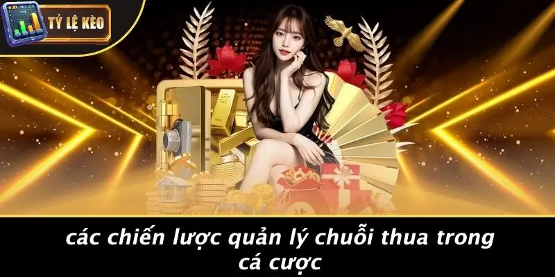 Quản Lý Chuỗi Thua Trong Cá Cược