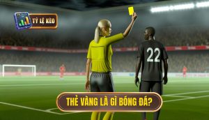 Thẻ vàng là gì bóng đá