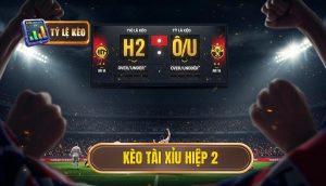 Kèo tài xỉu hiệp 2
