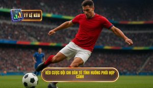 Kèo cược đội ghi bàn từ tình huống phối hợp cánh