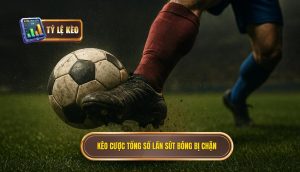 Kèo cược tổng số lần sút bóng bị chặn