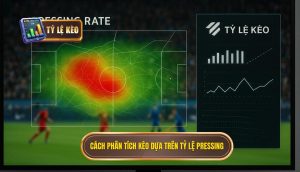 Cách phân tích kèo dựa trên tỷ lệ pressing