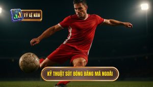 Kỹ thuật sút bóng bằng má ngoài