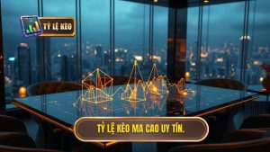 Tỷ lệ kèo Ma Cao uy tín.