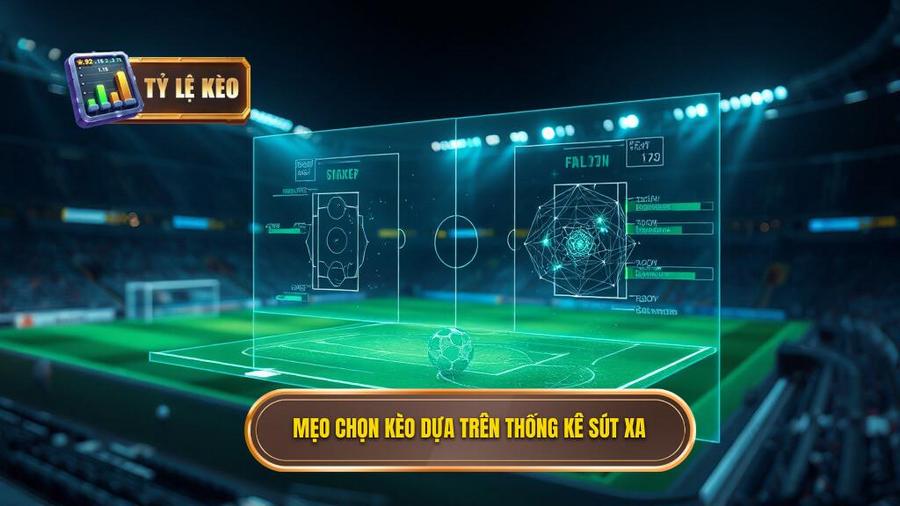 Phân tích đa chiều về mẹo chọn kèo dựa trên thống kê sút xa