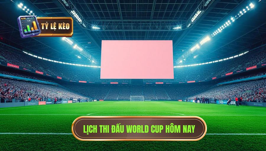 Trực tiếp World Cup hôm nay: Cập nhật link xem, lịch thi đấu và nhận định chuyên gia 2 Lịch thi đấu World Cup hôm nay