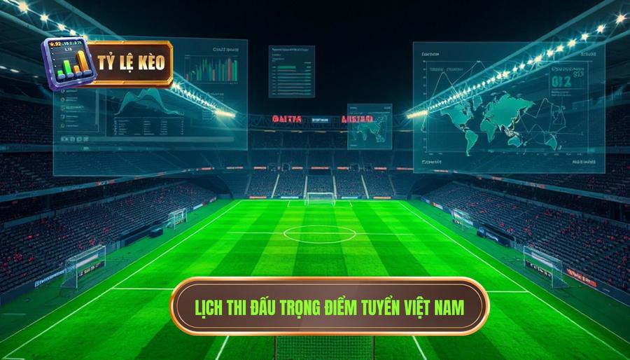 Lịch thi đấu trọng điểm tuyển Việt Nam