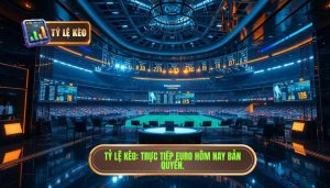 Tỷ Lệ Kèo_ Trực tiếp Euro hôm nay bản quyền.